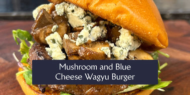 Mushroom and Blue Cheese Wagyu Burger